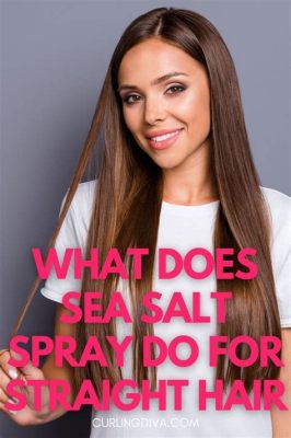 what does sea salt spray do for hair? how it affects the ocean's ecosystem